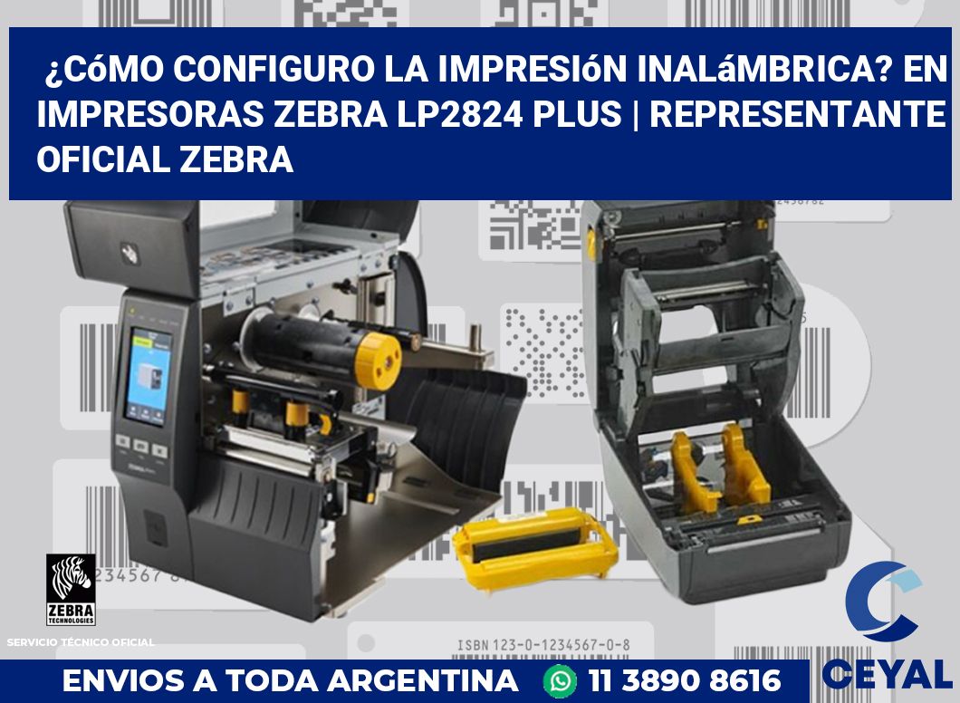 ¿Cómo configuro la impresión inalámbrica? En impresoras Zebra LP2824 Plus | Representante oficial Zebra
