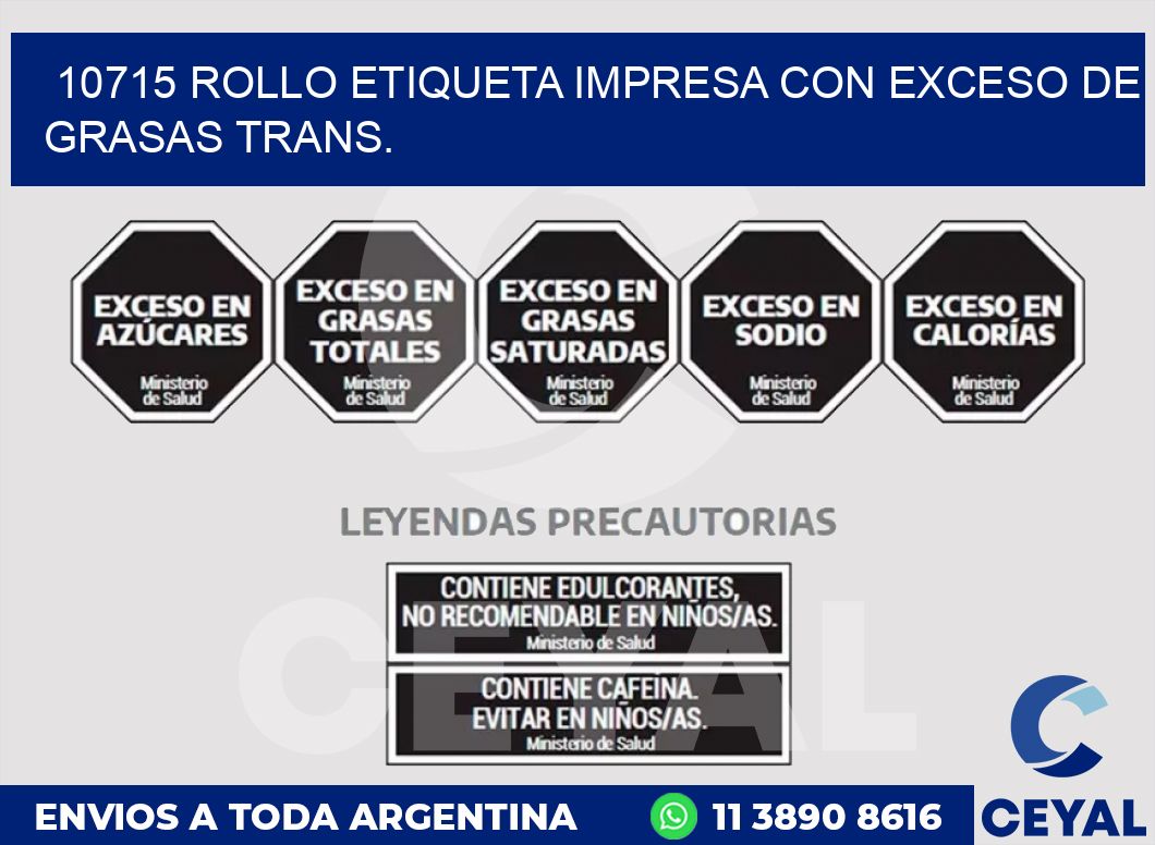 10715 ROLLO ETIQUETA IMPRESA CON EXCESO DE GRASAS TRANS.