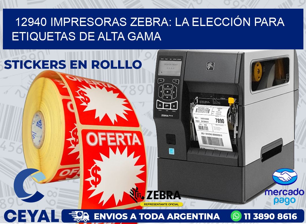 12940 IMPRESORAS ZEBRA: LA ELECCIÓN PARA ETIQUETAS DE ALTA GAMA