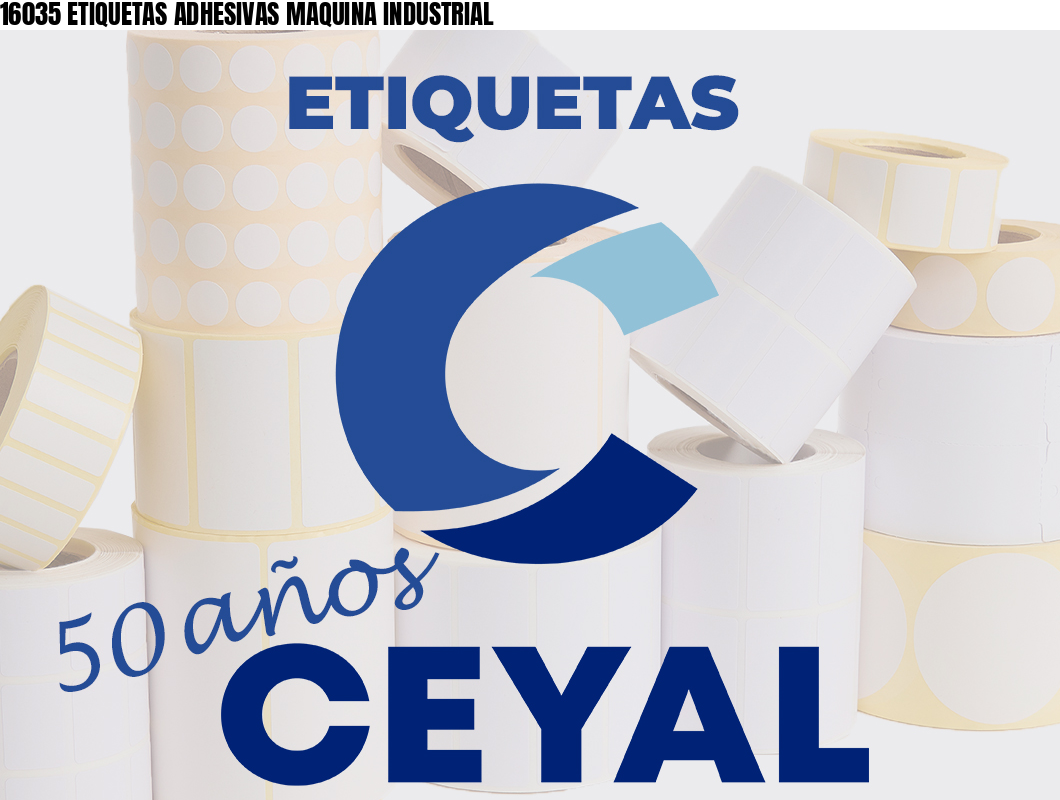 16035 ETIQUETAS ADHESIVAS MAQUINA INDUSTRIAL