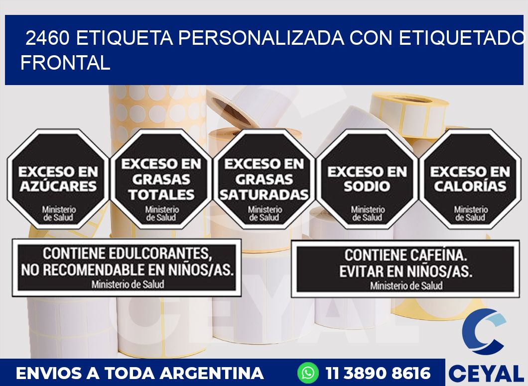 2460 ETIQUETA PERSONALIZADA CON ETIQUETADO FRONTAL