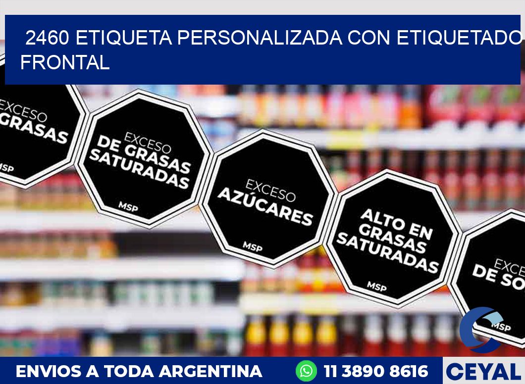 2460 ETIQUETA PERSONALIZADA CON ETIQUETADO FRONTAL