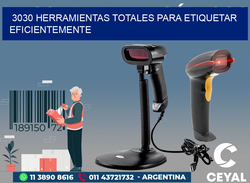 3030 HERRAMIENTAS TOTALES PARA ETIQUETAR EFICIENTEMENTE