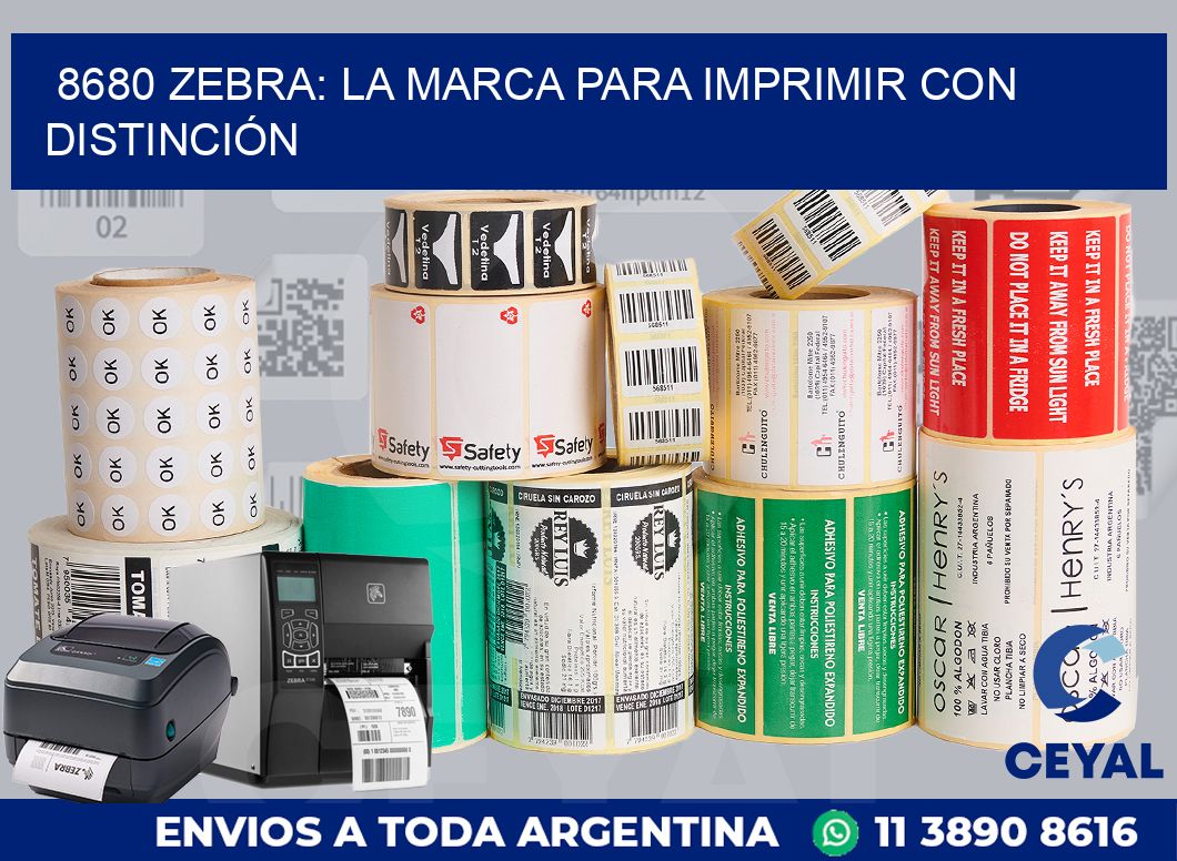 8680 ZEBRA: LA MARCA PARA IMPRIMIR CON DISTINCIÓN