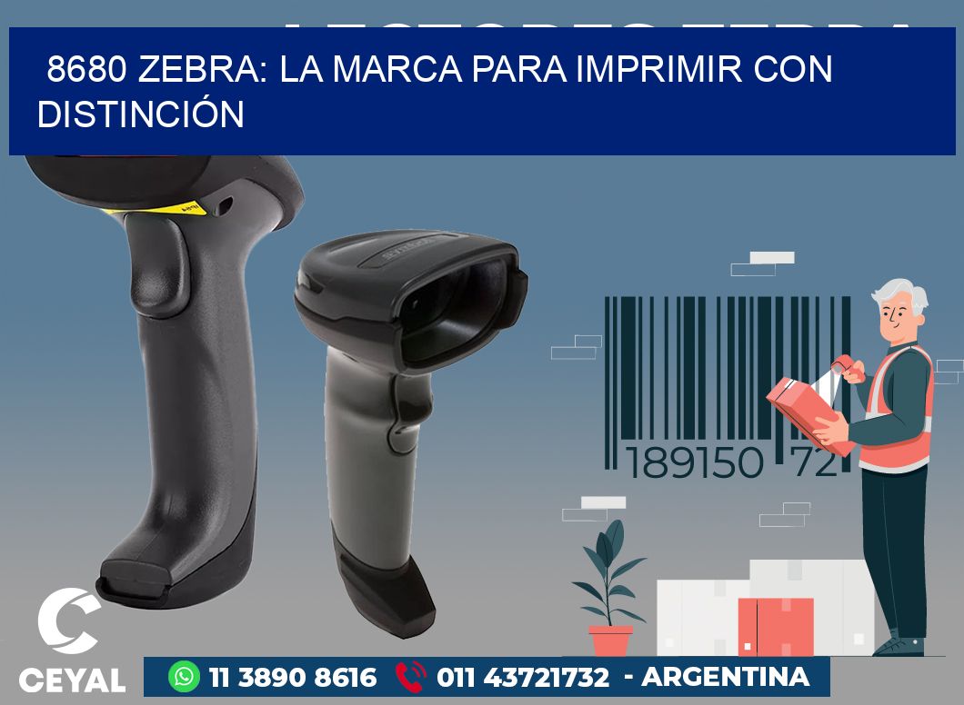 8680 ZEBRA: LA MARCA PARA IMPRIMIR CON DISTINCIÓN