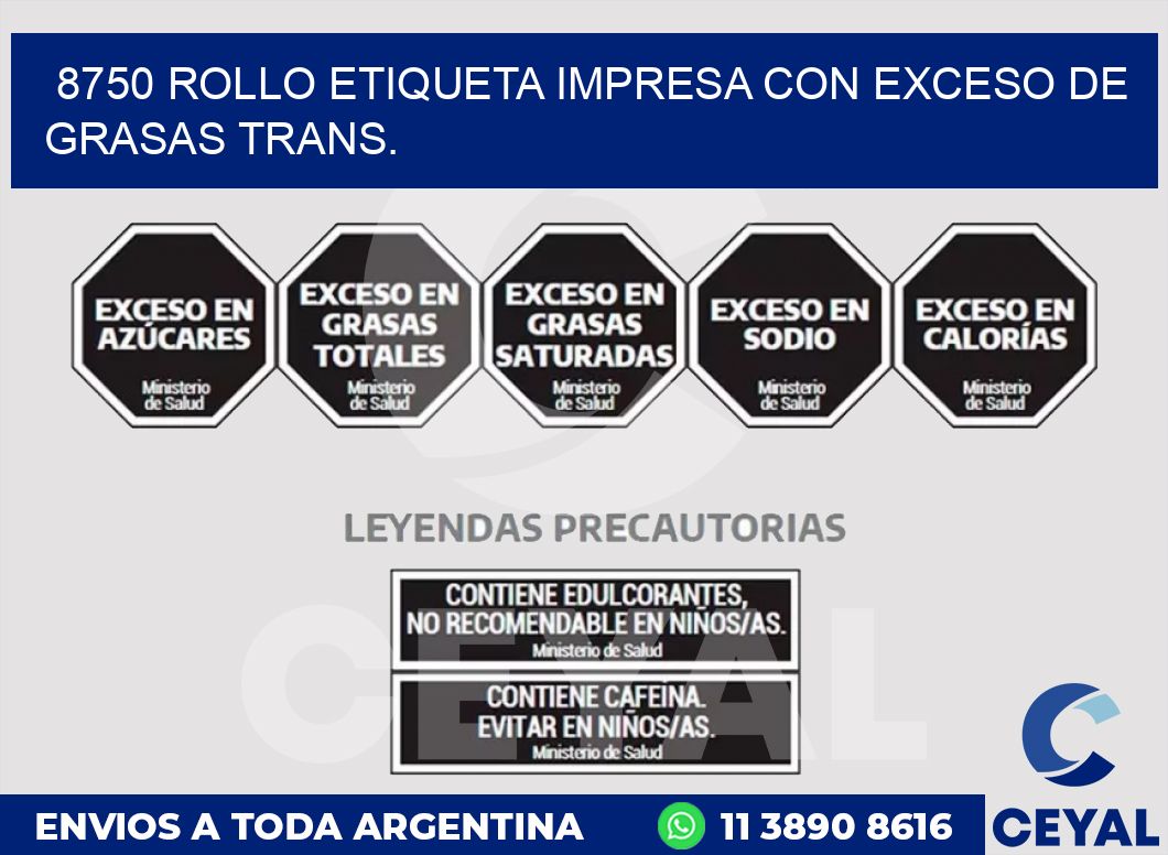 8750 ROLLO ETIQUETA IMPRESA CON EXCESO DE GRASAS TRANS.