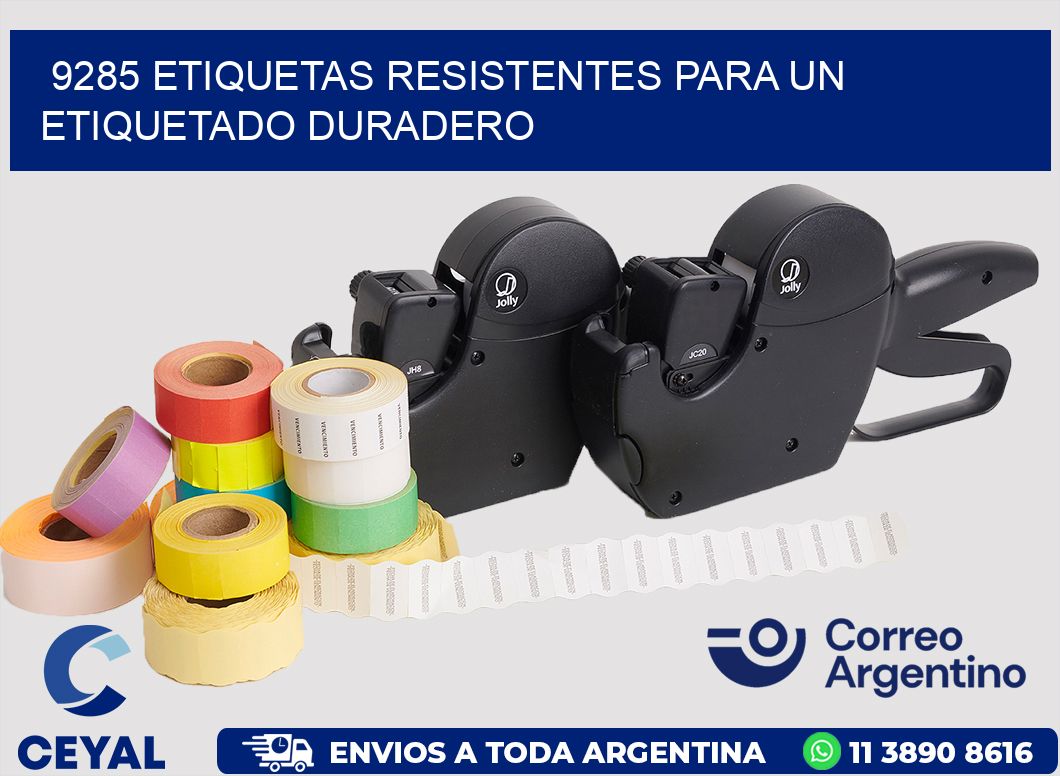 9285 ETIQUETAS RESISTENTES PARA UN ETIQUETADO DURADERO