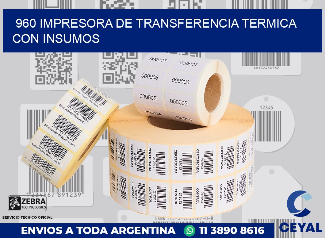 960 IMPRESORA DE TRANSFERENCIA TERMICA CON INSUMOS