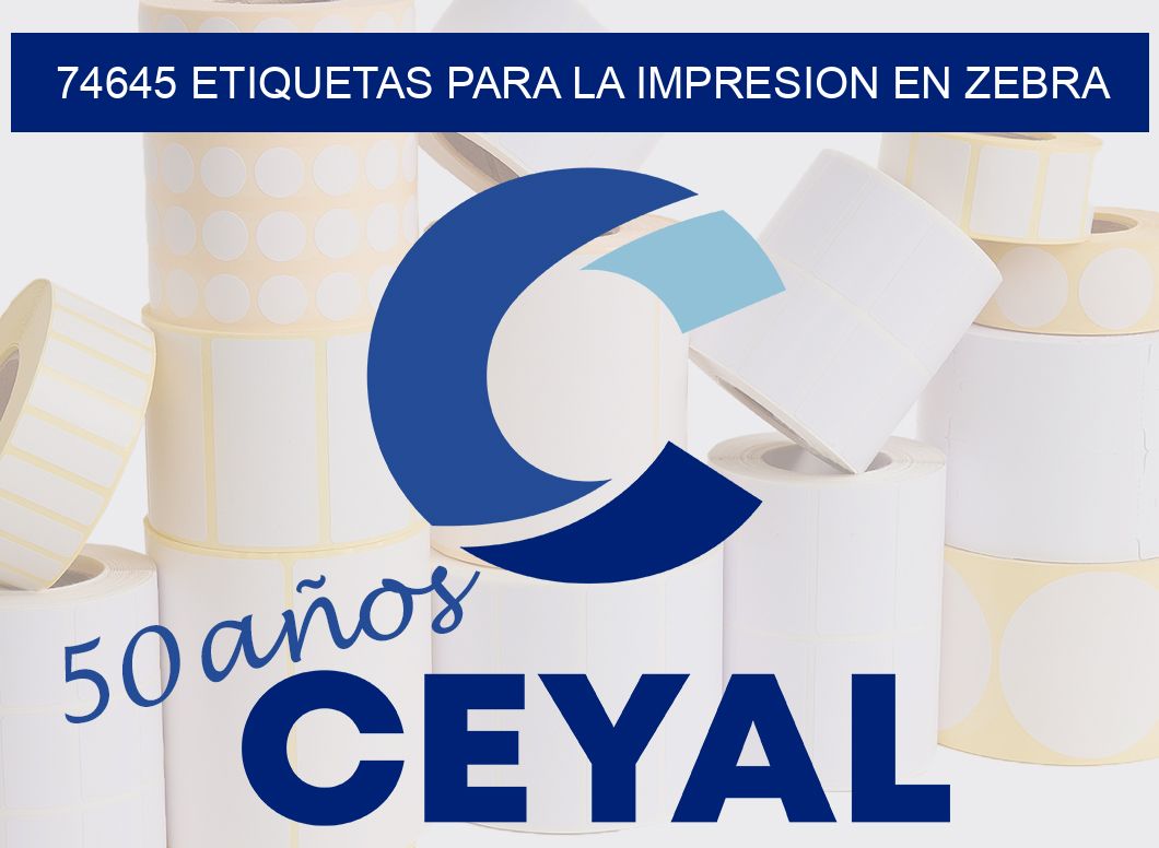 74645 ETIQUETAS PARA LA IMPRESION EN ZEBRA