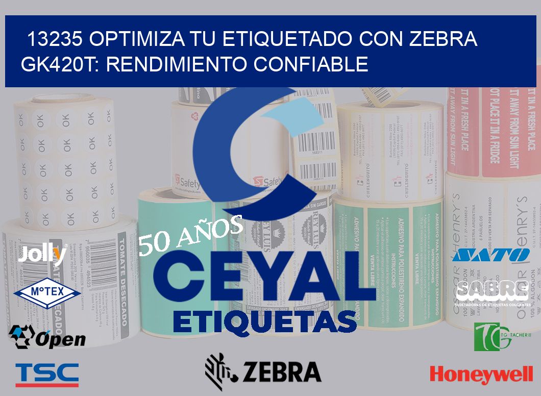 13235 Optimiza tu Etiquetado con Zebra GK420T: Rendimiento Confiable