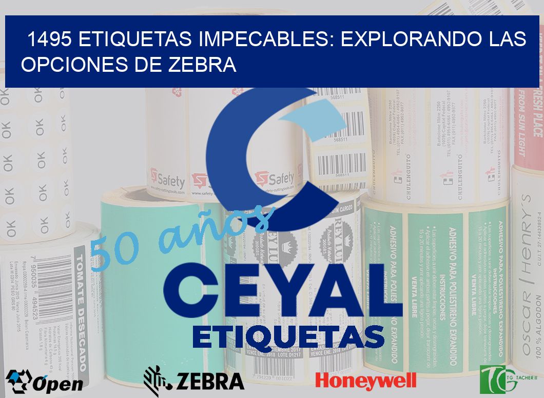 1495 Etiquetas Impecables: Explorando las Opciones de Zebra