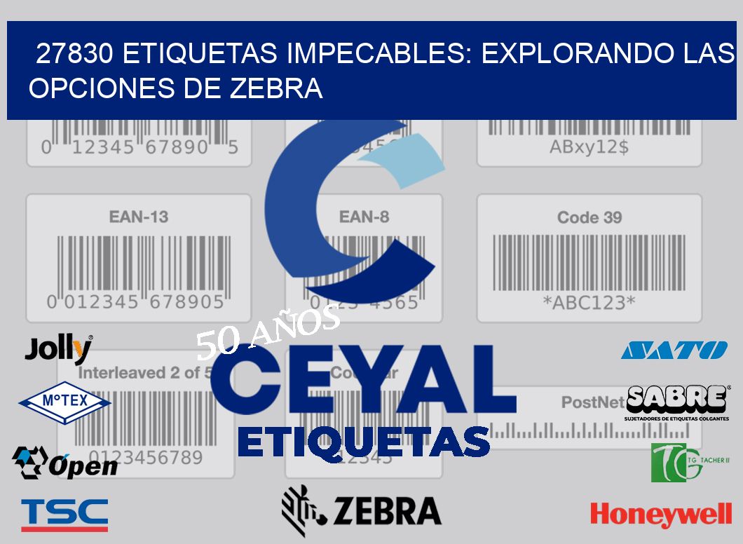27830 Etiquetas Impecables: Explorando las Opciones de Zebra