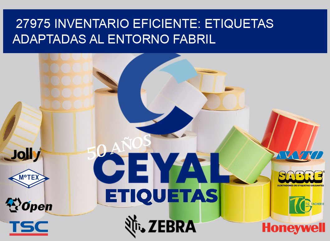 27975 Inventario Eficiente: Etiquetas Adaptadas al Entorno Fabril