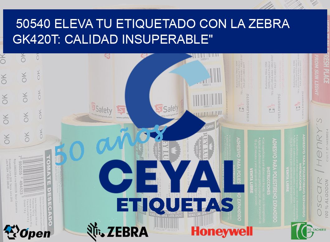 50540 Eleva tu Etiquetado con la Zebra GK420T: Calidad Insuperable»