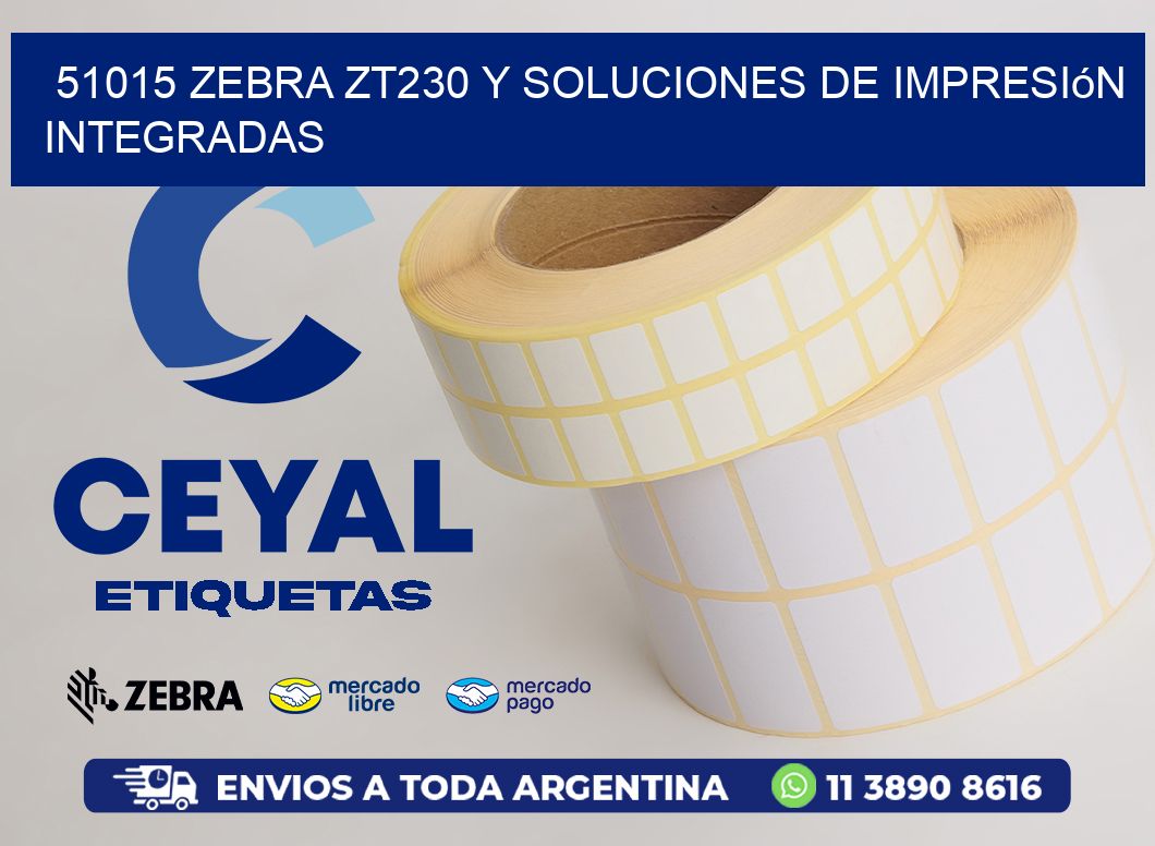51015 Zebra ZT230 y Soluciones de Impresión Integradas