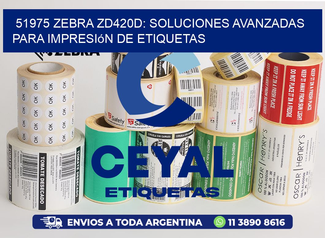 51975 Zebra ZD420D: Soluciones Avanzadas para Impresión de Etiquetas