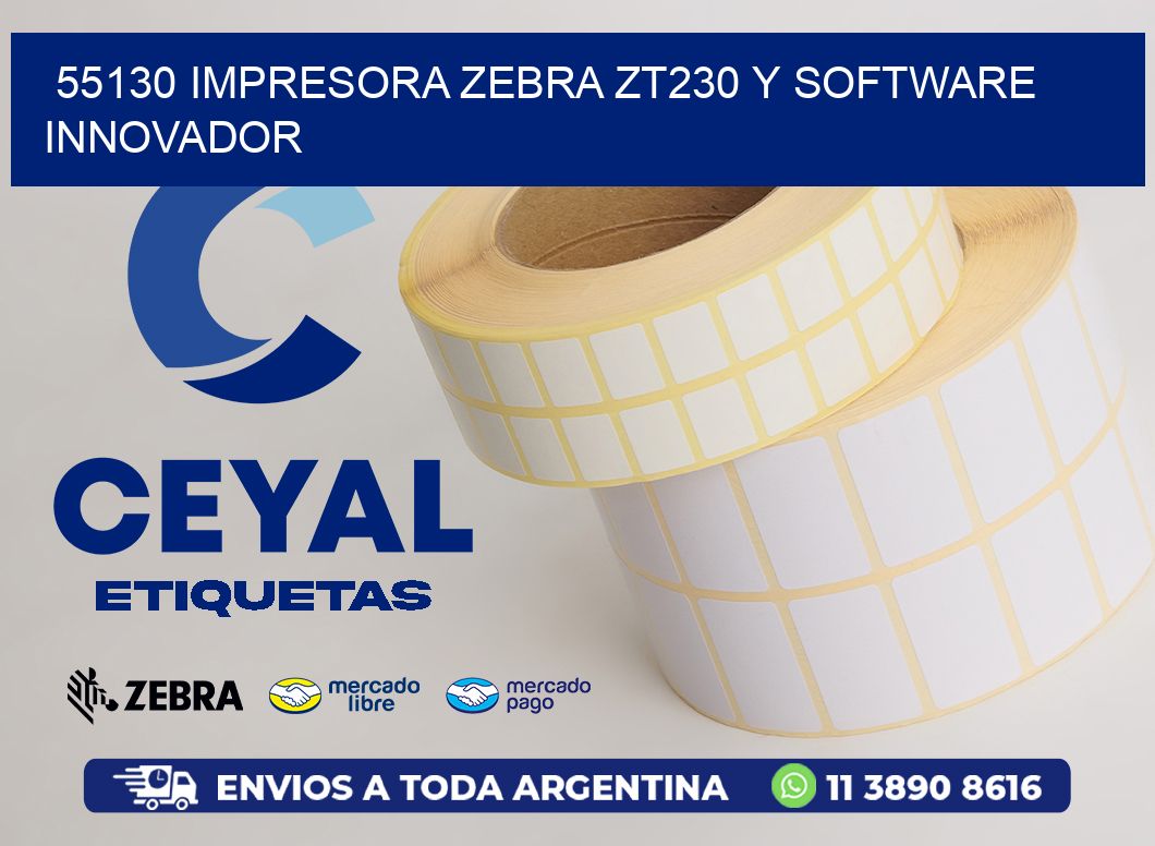 55130 Impresora Zebra ZT230 y Software Innovador