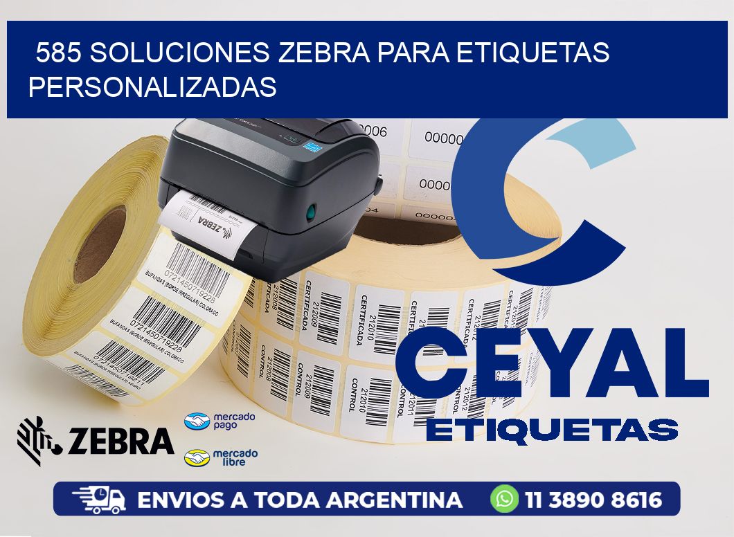 585 Soluciones Zebra para Etiquetas Personalizadas