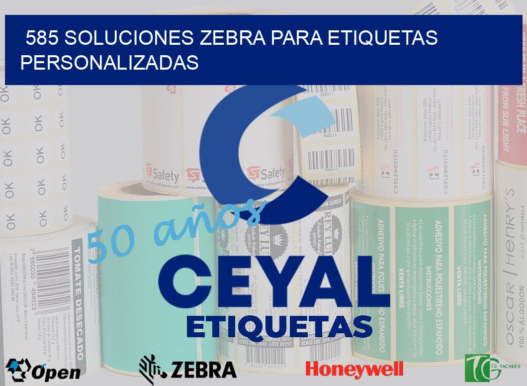 585 Soluciones Zebra para Etiquetas Personalizadas