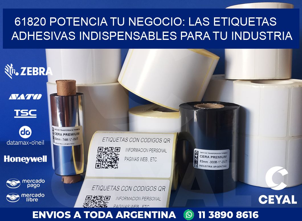 61820 POTENCIA TU NEGOCIO: LAS ETIQUETAS ADHESIVAS INDISPENSABLES PARA TU INDUSTRIA