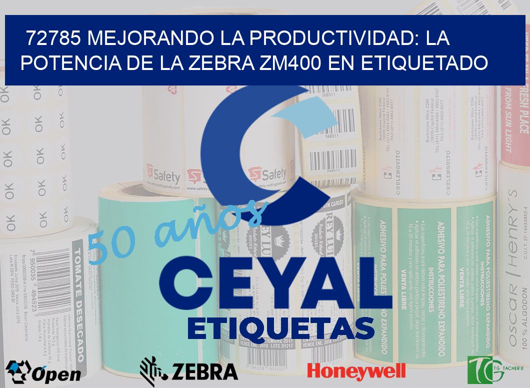 72785 Mejorando la Productividad: La Potencia de la Zebra ZM400 en Etiquetado