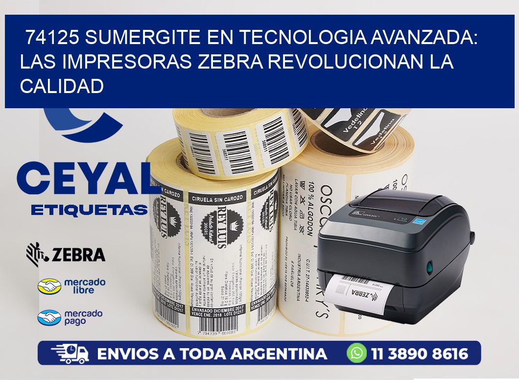 74125 SUMERGITE EN TECNOLOGIA AVANZADA: LAS IMPRESORAS ZEBRA REVOLUCIONAN LA CALIDAD