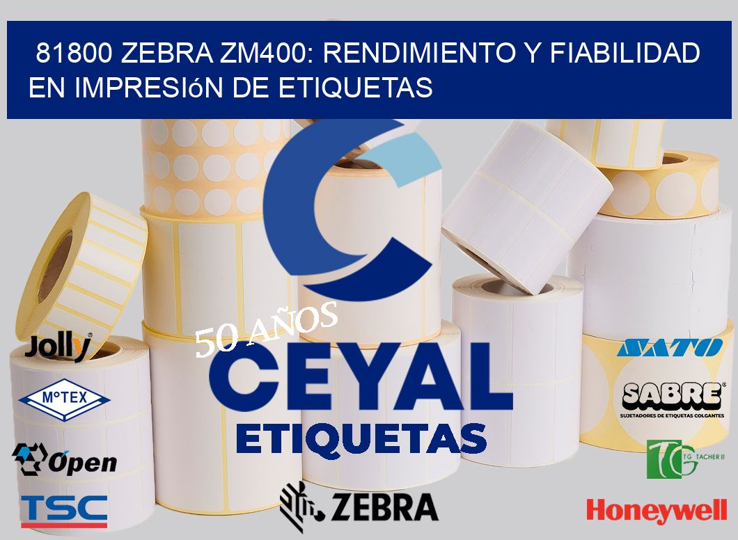 81800 Zebra ZM400: Rendimiento y Fiabilidad en Impresión de Etiquetas
