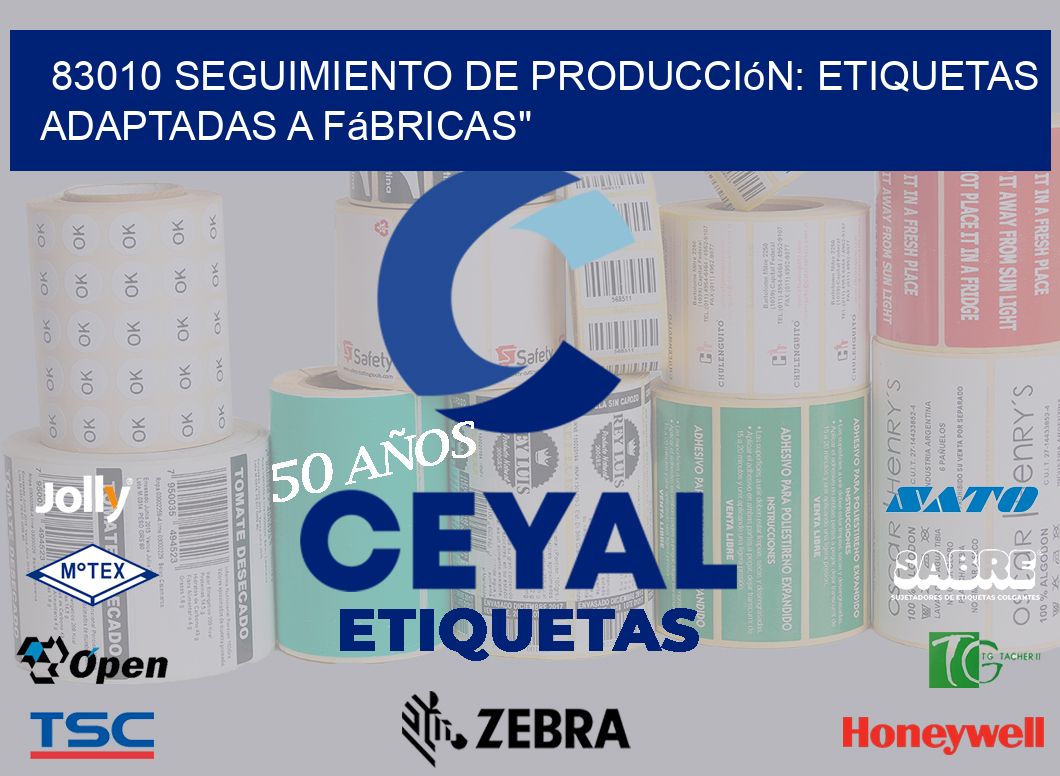 83010 Seguimiento de Producción: Etiquetas Adaptadas a Fábricas»