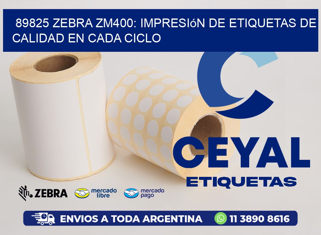 89825 Zebra ZM400: Impresión de Etiquetas de Calidad en Cada Ciclo
