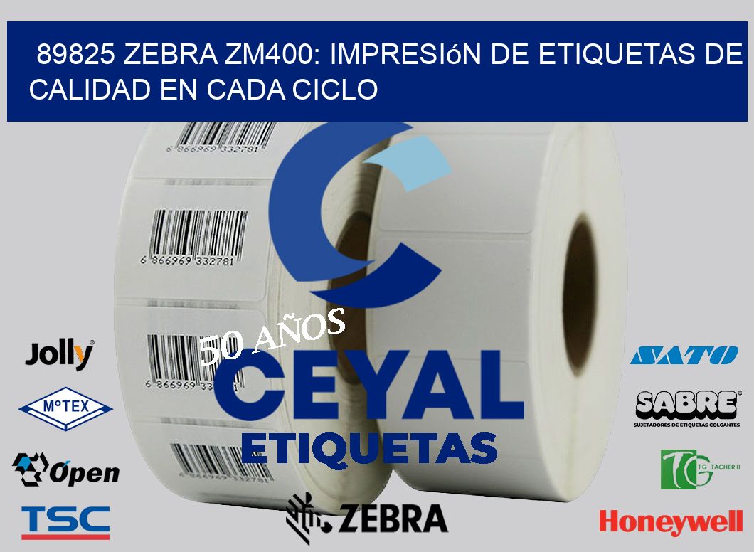 89825 Zebra ZM400: Impresión de Etiquetas de Calidad en Cada Ciclo