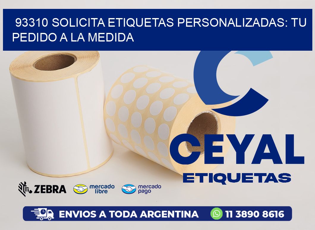 93310 Solicita Etiquetas Personalizadas: Tu Pedido a la Medida
