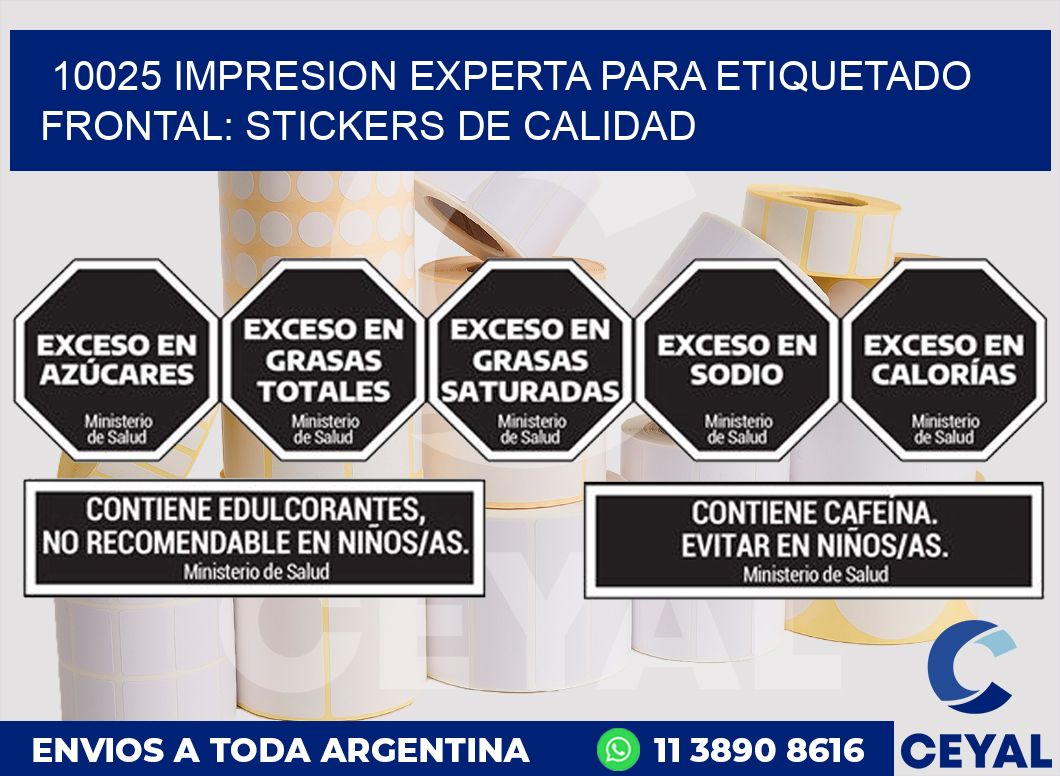10025 IMPRESION EXPERTA PARA ETIQUETADO FRONTAL: STICKERS DE CALIDAD