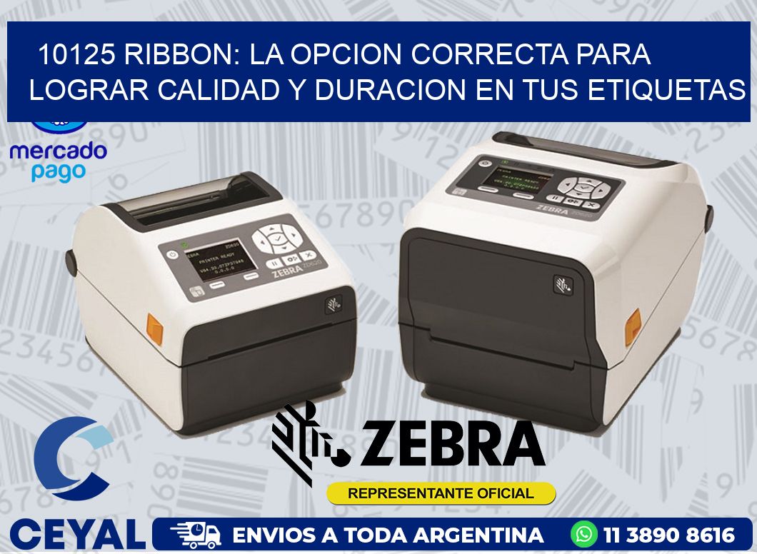 10125 RIBBON: LA OPCION CORRECTA PARA LOGRAR CALIDAD Y DURACION EN TUS ETIQUETAS