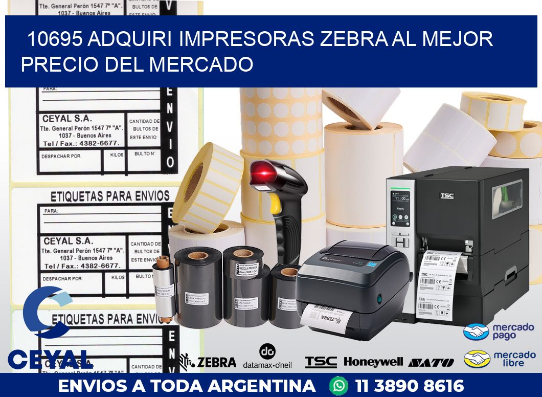 10695 ADQUIRI IMPRESORAS ZEBRA AL MEJOR PRECIO DEL MERCADO