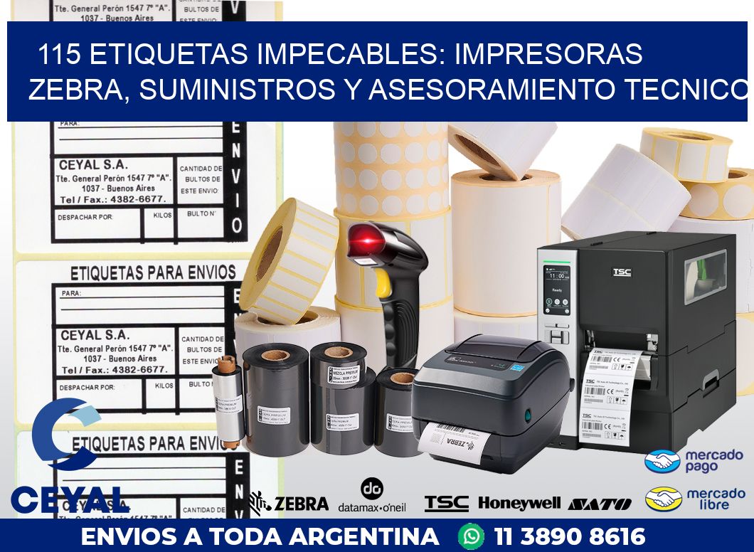 115 ETIQUETAS IMPECABLES: IMPRESORAS ZEBRA, SUMINISTROS Y ASESORAMIENTO TECNICO