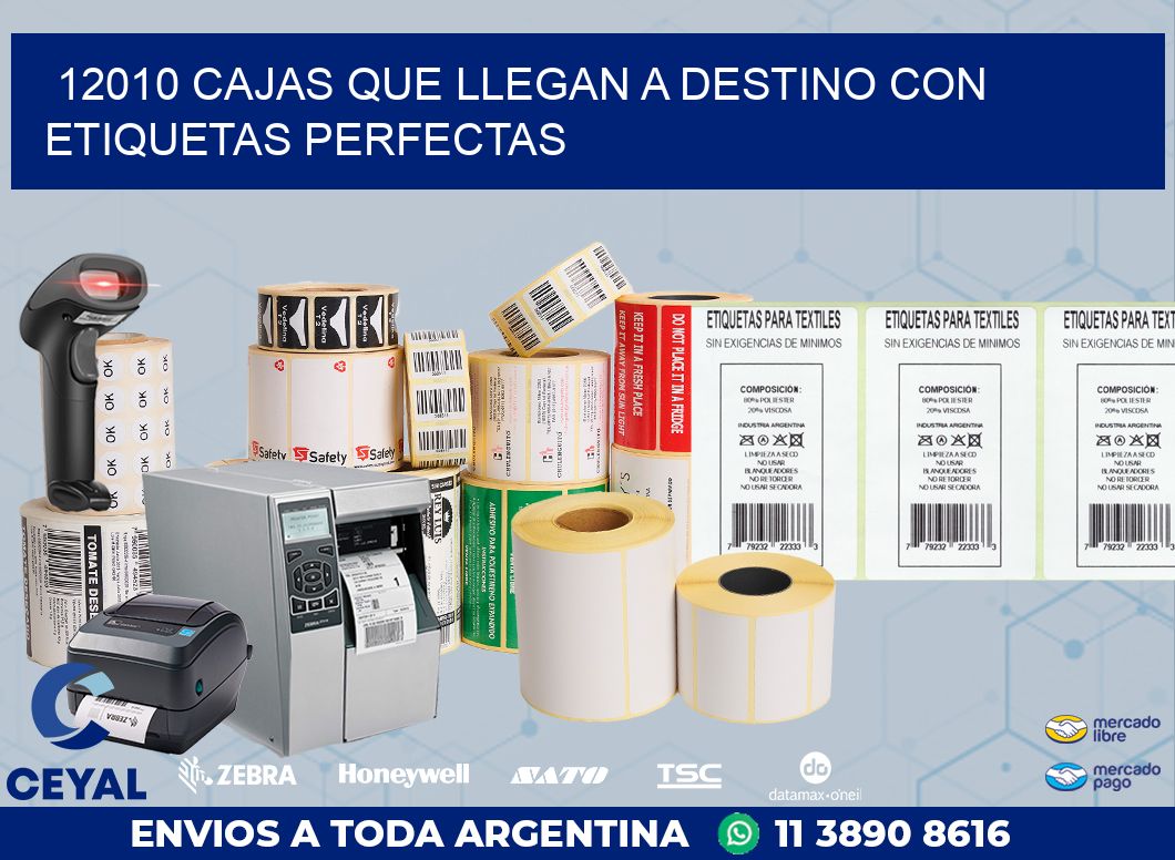 12010 CAJAS QUE LLEGAN A DESTINO CON ETIQUETAS PERFECTAS