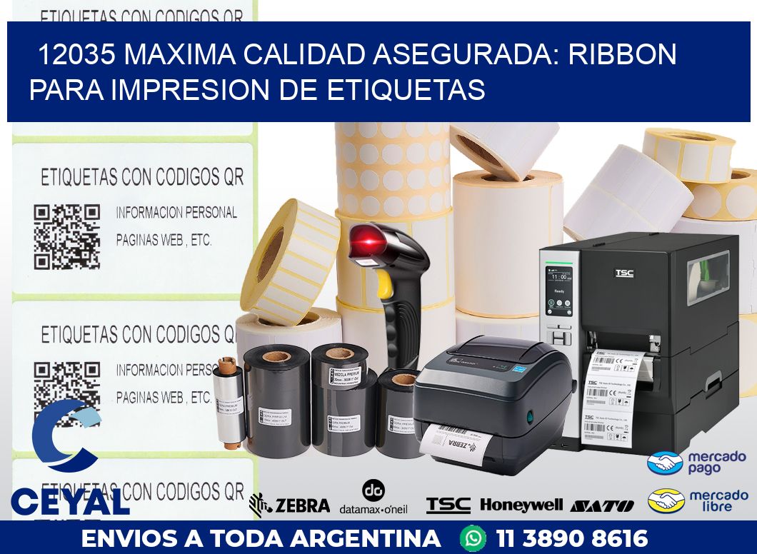 12035 MAXIMA CALIDAD ASEGURADA: RIBBON PARA IMPRESION DE ETIQUETAS