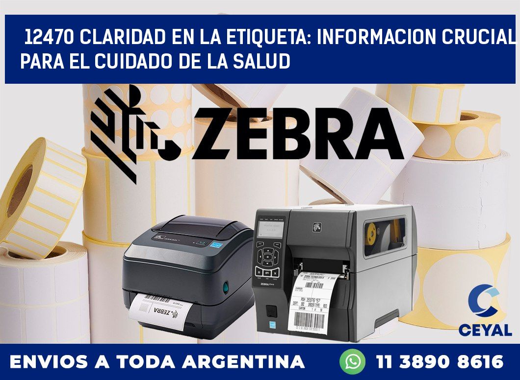 12470 CLARIDAD EN LA ETIQUETA: INFORMACION CRUCIAL PARA EL CUIDADO DE LA SALUD