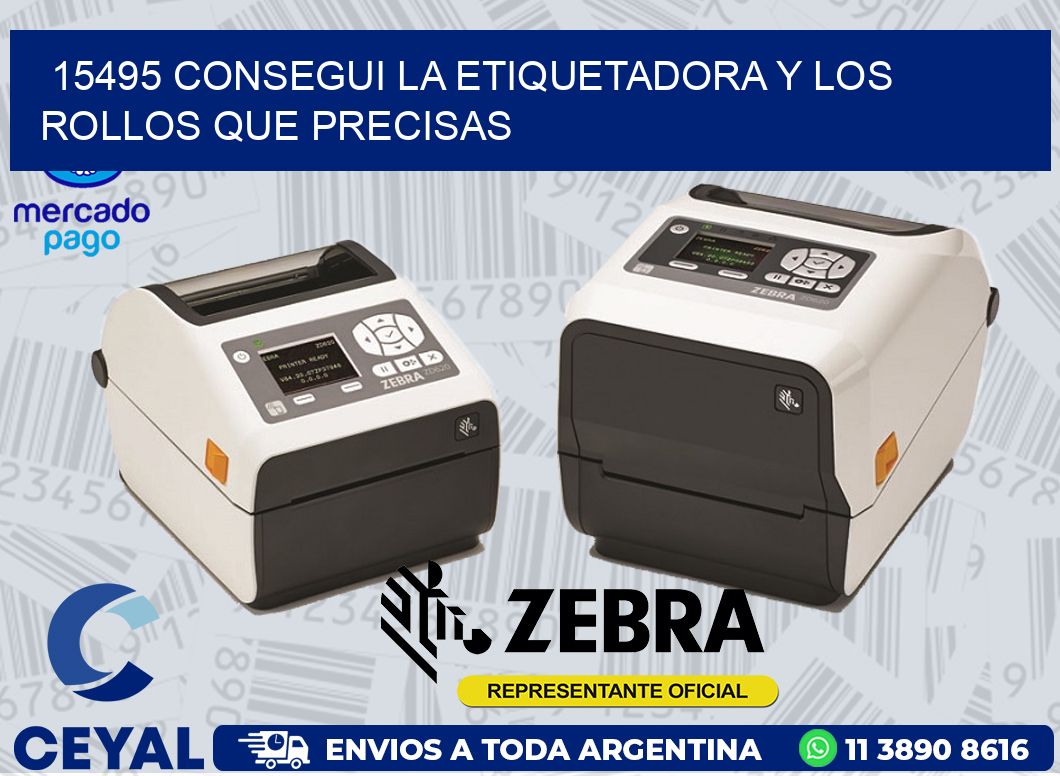 15495 CONSEGUI LA ETIQUETADORA Y LOS ROLLOS QUE PRECISAS
