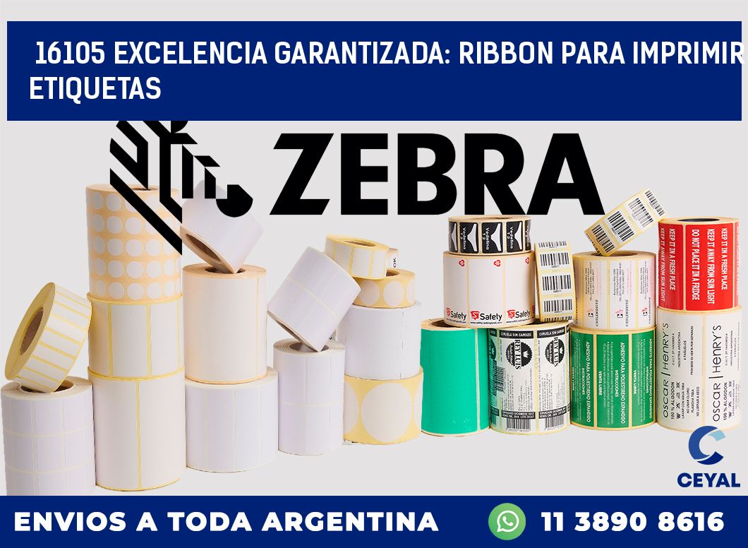 16105 EXCELENCIA GARANTIZADA: RIBBON PARA IMPRIMIR ETIQUETAS