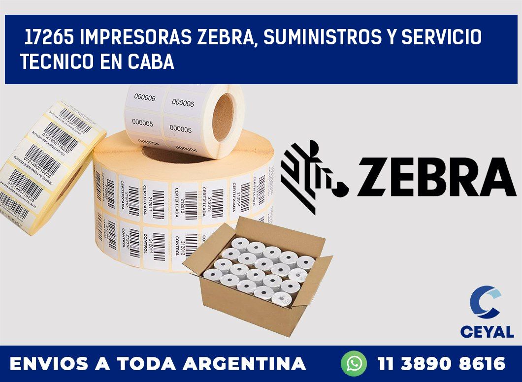 17265 IMPRESORAS ZEBRA, SUMINISTROS Y SERVICIO TECNICO EN CABA