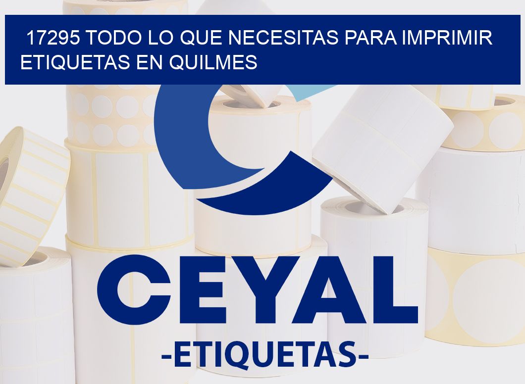 17295 TODO LO QUE NECESITAS PARA IMPRIMIR ETIQUETAS EN QUILMES