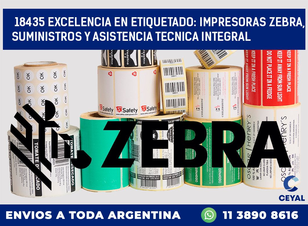 18435 EXCELENCIA EN ETIQUETADO: IMPRESORAS ZEBRA, SUMINISTROS Y ASISTENCIA TECNICA INTEGRAL
