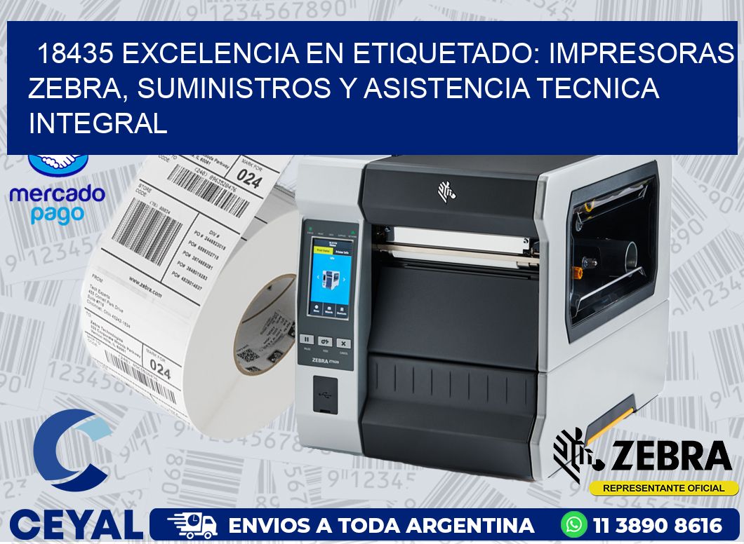 18435 EXCELENCIA EN ETIQUETADO: IMPRESORAS ZEBRA, SUMINISTROS Y ASISTENCIA TECNICA INTEGRAL