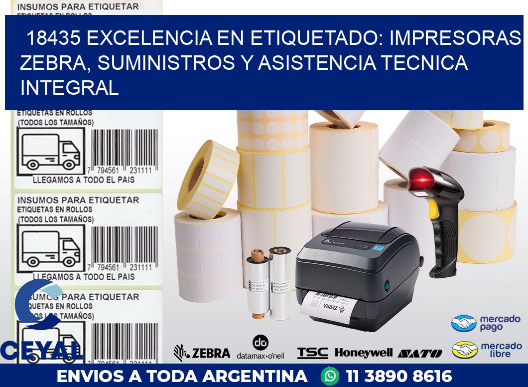 18435 EXCELENCIA EN ETIQUETADO: IMPRESORAS ZEBRA, SUMINISTROS Y ASISTENCIA TECNICA INTEGRAL