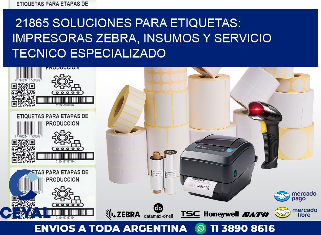 21865 SOLUCIONES PARA ETIQUETAS: IMPRESORAS ZEBRA, INSUMOS Y SERVICIO TECNICO ESPECIALIZADO