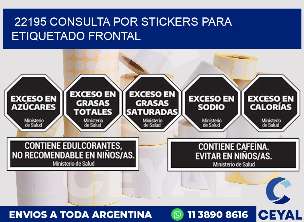 22195 CONSULTA POR STICKERS PARA ETIQUETADO FRONTAL