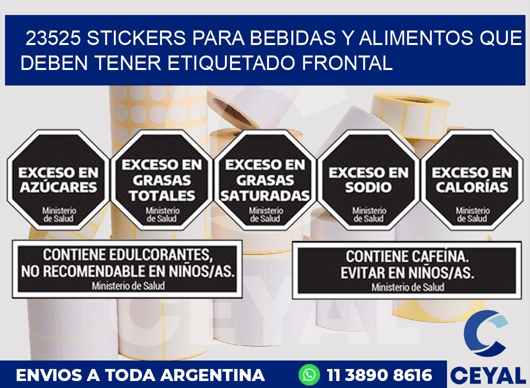23525 STICKERS PARA BEBIDAS Y ALIMENTOS QUE DEBEN TENER ETIQUETADO FRONTAL