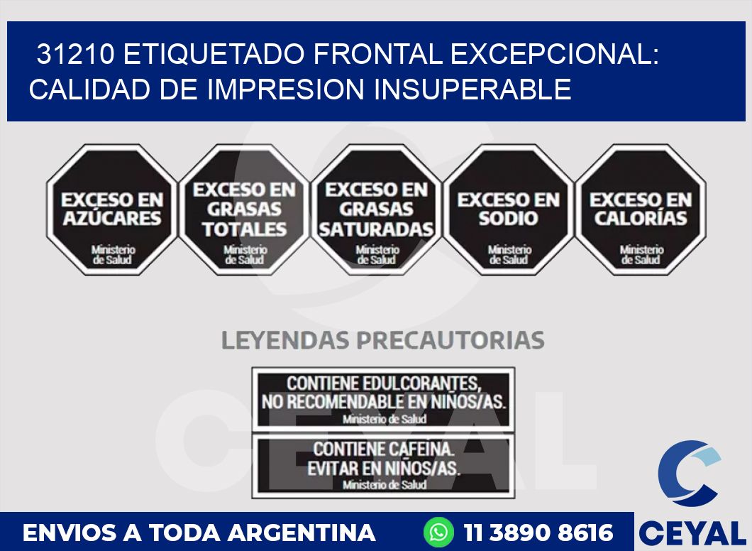 31210 ETIQUETADO FRONTAL EXCEPCIONAL: CALIDAD DE IMPRESION INSUPERABLE