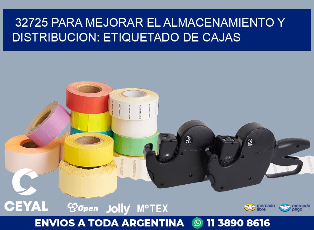32725 PARA MEJORAR EL ALMACENAMIENTO Y DISTRIBUCION: ETIQUETADO DE CAJAS